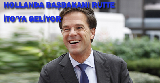 Rutte, İTO'ya geliyor