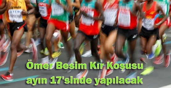 Ömer Besim Kır Koşusu ayın 17’sinde