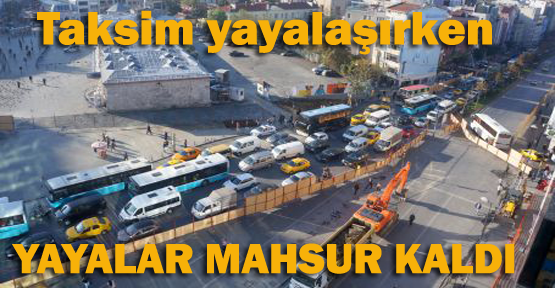 Yayalaştırılan Taksim'de yayalar mahsur kaldı