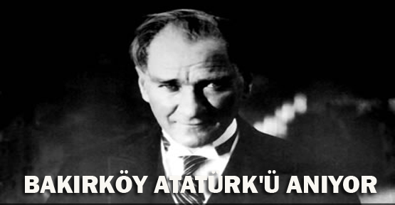 Bakırköy Atatürk'ü anıyor