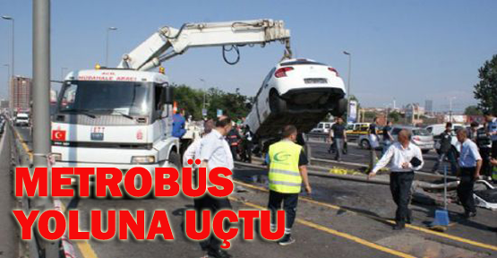 Takla attı, metrobüs yoluna uçtu