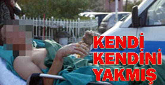 Kendi kendini yakmış