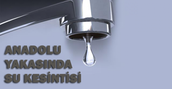 Anadolu yakasında su kesilecek