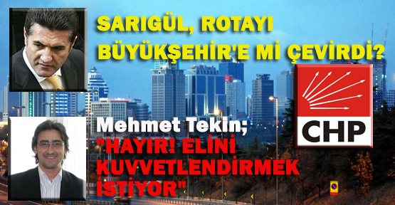 Sarıgül, rotayı Büyükşehir’e mi çevirdi?