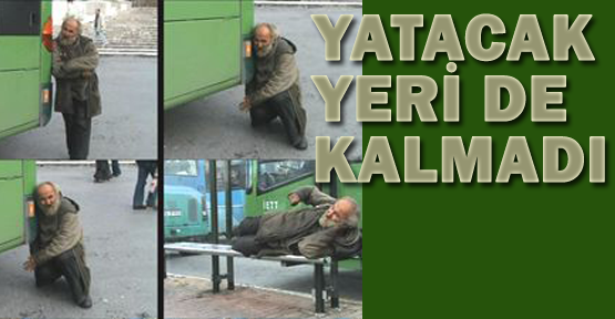 Yatacak yeri de kalmadı