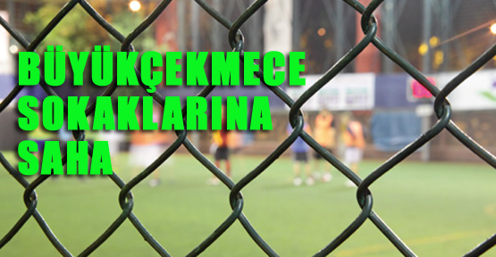 Büyükçekmece sokaklarına saha