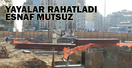 Yayalar rahatladı, esnaf mutsuz