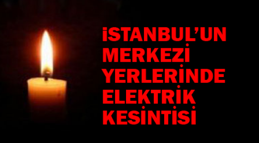 İstanbul'un merkezi yerlerinde elektrik kesintisi