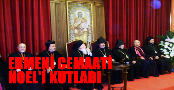 Ermeni Cemaati Noel'i kutladı