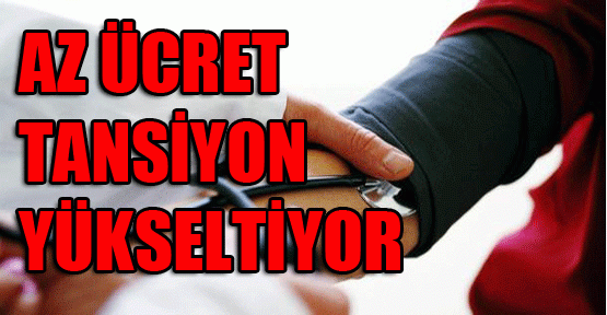 Maaşı az olanın tansiyonu yükseliyor