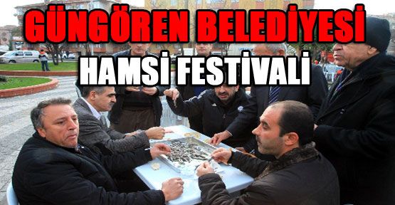 Güngören Belediyesi’nden hamsi festivali