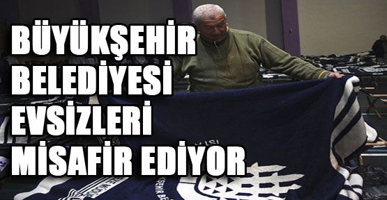 İstanbul'da evsizleri Büyükşehir Belediyesi misafir ediyor