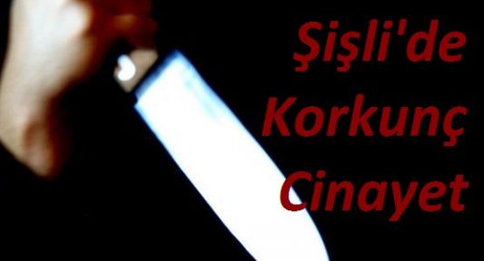 Şişli'de Korkunç Cinayet