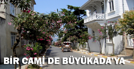 Bir cami de Büyükada’ya