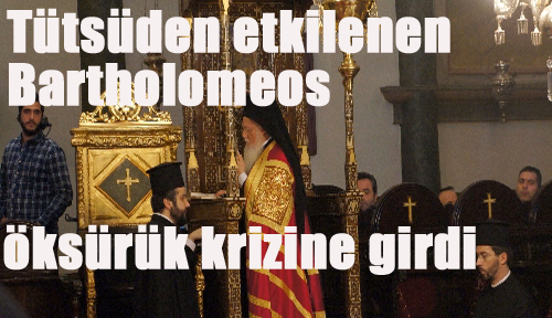 Tütsüden etkilenen Bartholomeos öksürük krizine girdi
