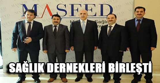 Sağlık dernekleri birleşti