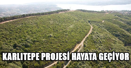 Karlıtepe Projesi Adım Adım Hayata Geçiyor