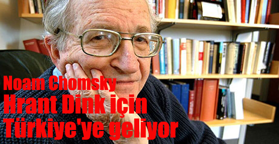 Noam Chomsky Hrant Dink için İstanbul'a geliyor