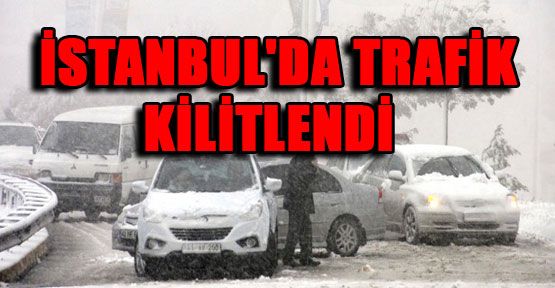 İstanbul'da trafik kilitlendi