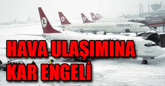Hava ulaşımına kar engeli