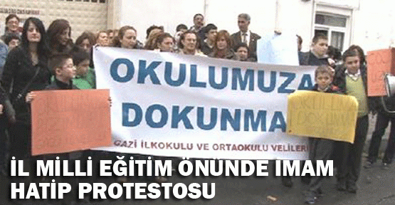 İl Milli Eğitim önünde “İmam Hatip“ protestosu