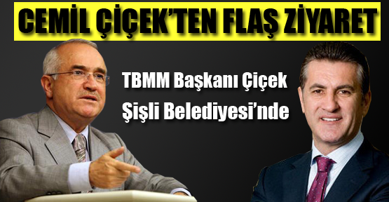 TBMM Başkanı Çiçek Şişli Belediyesi'nde