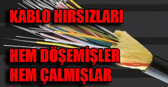 Kablo hırsızları hem döşemiş hem çalmış