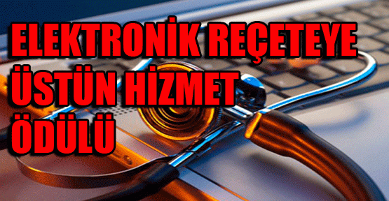 Elektronik reçeteye üstün hizmet ödülü