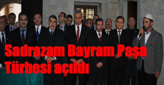 Sadrazam Bayram Paşa Türbesi açıldı