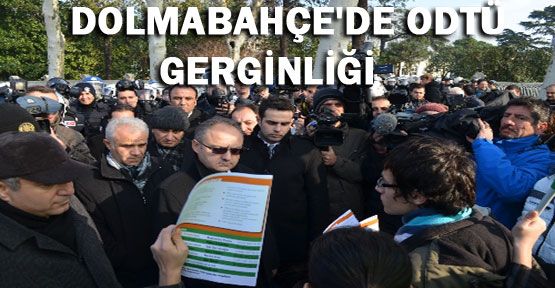 Dolmabahçe'de ODTÜ gerginliği