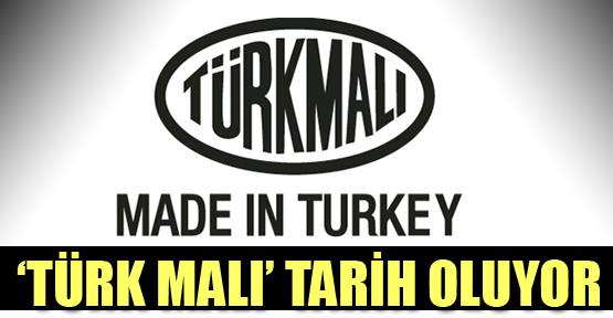 ‘Türk malı’ tarih oluyor