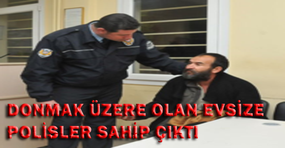 Donmak üzere olan evsize polisler sahip çıktı