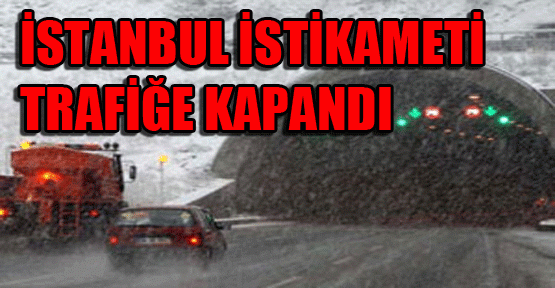 İstanbul istikameti trafiğe kapandı