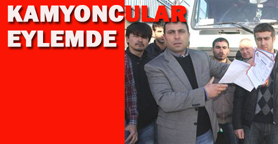 Kamyoncular belgelerini yaktılar