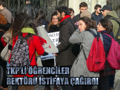 TKP’li öğrenciler rektörü istifaya çağırdı