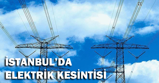 İstanbul'da elektrik kesintisi