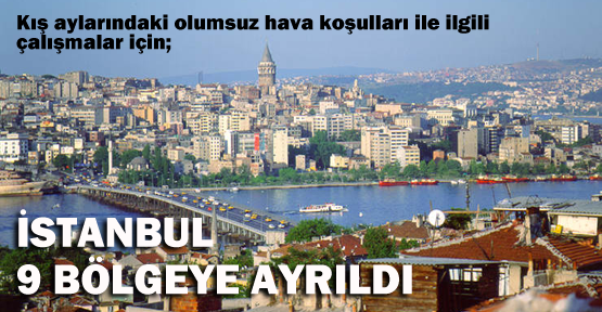 İstanbul 9 bölgeye ayrıldı