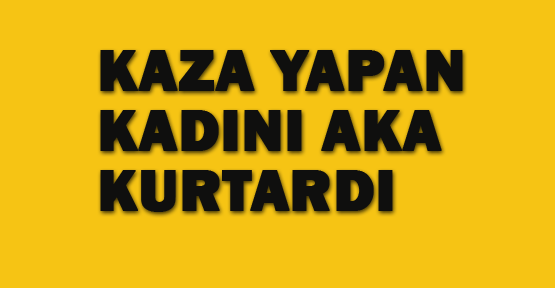 AKA hızır gibi yetişti