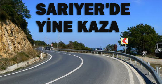 Sarıyer'in virajları İSKİ'ye kaza yaptırdı
