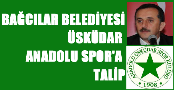 Bağcılar Belediyesi Üsküdar Anadolu Spor'a talip
