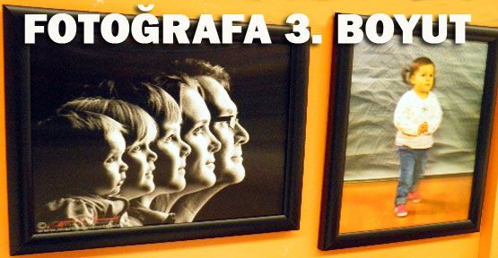 Fotoğrafa üçüncü boyut geldi