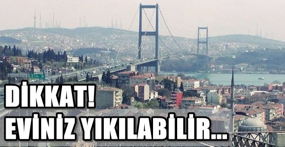 Dikkat Eviniz Yıkılabilir!