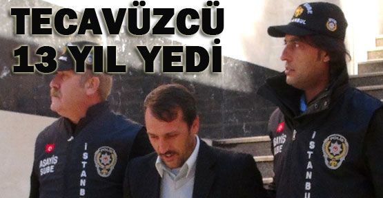 Yengeye tecavüze 13 yıl hapis