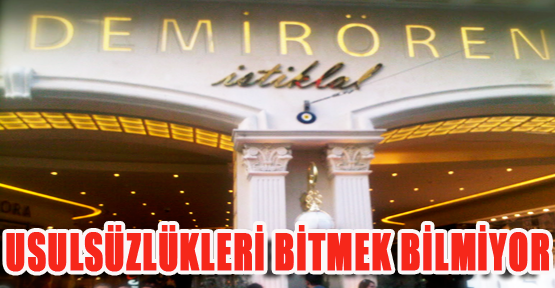 Demirören AVM’nin Usulsüzlükleri Bitmek Bilmiyor