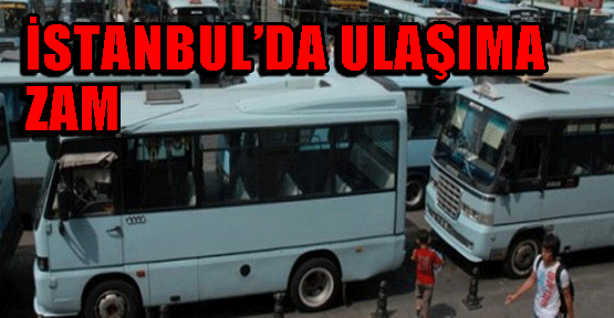 İstanbul'da ulaşıma zam