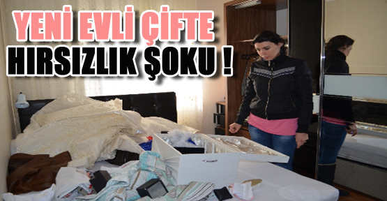Yeni evli çiftin evini soydular