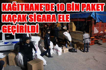 Kağıthane'de 10 bin paket kaçak sigara ele geçirildi