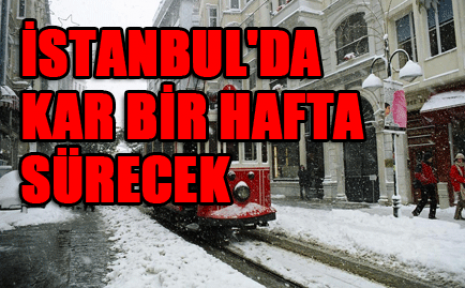 İstanbul'da kar bir hafta sürecek