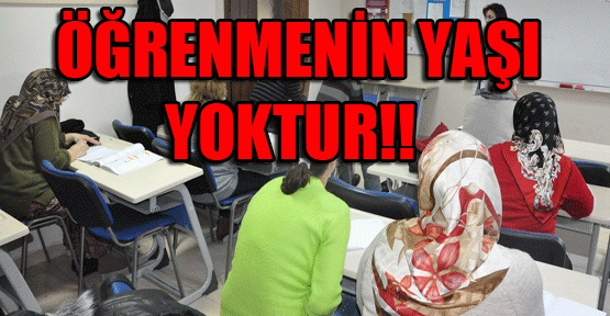 Öğrenmenin yaşı yoktur…