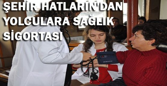 Şehir Hatları, yolcularına sağlık sigortası yapıyor
